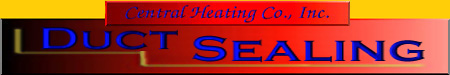 Central Heating Co., Inc.: Duct Sealing